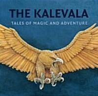 The Kalevala: Tales of Magic and Adventure (Hardcover)