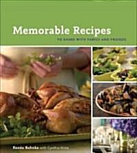 Memorable Recipes: To Share with Family and Friends (Hardcover)