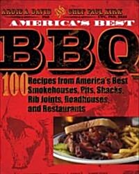 Americas Best BBQ: 100 Recipes from Americas Best Smokehouses, Pits, Shacks, Rib Joints, Roadhouses, and Restaurants (Paperback)