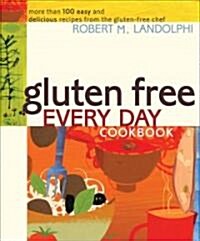 Gluten Free Every Day Cookbook: More Than 100 Easy and Delicious Recipes from the Gluten-Free Chef (Paperback)