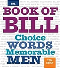 The Book of Bill: Choice Words Memorable Men (Hardcover)