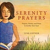 Serenity Prayers: Prayers, Poems, and Prose to Soothe Your Soul (Hardcover)