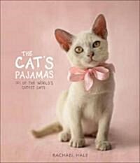 The Cats Pajamas: 101 of the Worlds Cutest Cats (Hardcover)