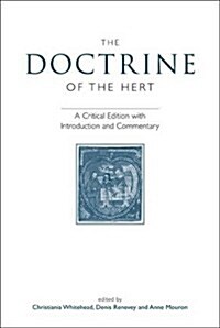 The Doctrine of the Hert : A Critical Edition with Introduction and Commentary (Paperback)