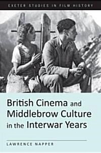 British Cinema and Middlebrow Culture in the Interwar Years (Hardcover)