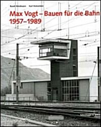 Max Vogt - Bauen F? Die Bahn 1957-1989 (Hardcover)