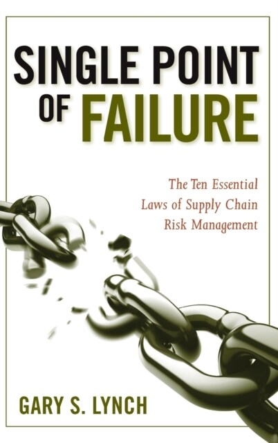 Single Point of Failure: The 10 Essential Laws of Supply Chain Risk Management (Hardcover)