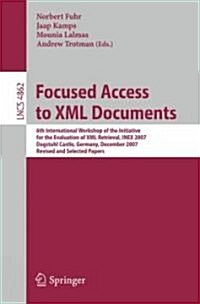 Focused Access to XML Documents: 6th International Workshop of the Initiative for the Evaluation of XML Retrieval, Inex 2007, Dagstuhl Castle, Germany (Paperback, 2008)