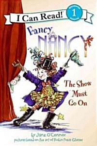 Fancy Nancy: The Show Must Go on (Library Binding)