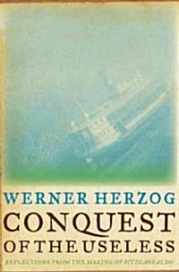 Conquest of the Useless: Reflections from the Making of Fitzcarraldo (Hardcover)