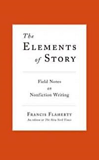 The Elements of Story (Hardcover, 1st)