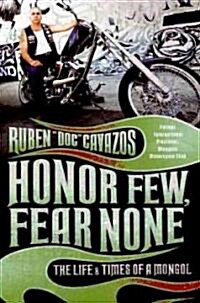 Honor Few, Fear None: The Life and Times of a Mongol (Paperback)