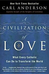 A Civilization of Love: What Every Catholic Can Do to Transform the World (Paperback)