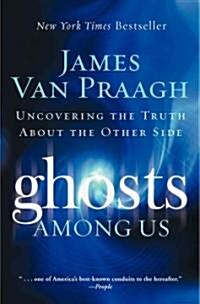 Ghosts Among Us: Uncovering the Truth about the Other Side (Paperback)