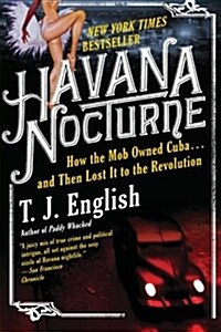 Havana Nocturne: How the Mob Owned Cuba...and Then Lost It to the Revolution (Paperback)