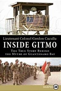 Inside Gitmo: The True Story Behind the Myths of Guantanamo Bay (Paperback)