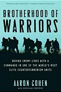 Brotherhood of Warriors: Behind Enemy Lines with a Commando in One of the Worlds Most Elite Counterterrorism Units (Paperback)