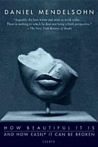How Beautiful It Is and How Easily It Can Be Broken: Essays (Paperback)