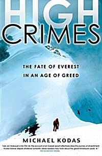 [중고] High Crimes: The Fate of Everest in an Age of Greed (Paperback)