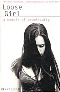 Loose Girl: A Memoir of Promiscuity (Paperback)