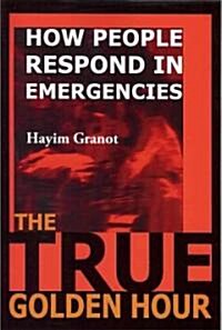 The True Golden Hour: How People Respond in Emergencies (Paperback)