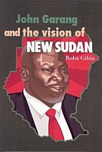 John Garang & the Vision of New Sudan (Paperback)