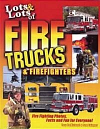 Lots & Lots of Fire Trucks & Firefighters (Paperback)