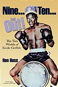 Nine...Ten...and Out! the Two Worlds of Emile Griffith (Hardcover)