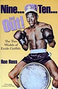 Nine... Ten... and Out!: The Two Worlds of Emile Griffith (Paperback)