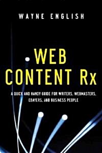 Web Content RX: A Quick and Handy Guide for Writers, Webmasters, eBayers, and Business People (Paperback)