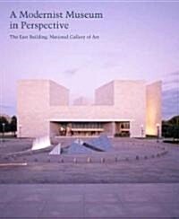 A Modernist Museum in Perspective: The East Building, National Gallery of Art (Hardcover)