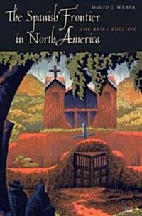 The Spanish Frontier in North America (Paperback, Brief)