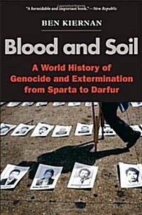 Blood and Soil: A World History of Genocide and Extermination from Sparta to Darfur (Paperback)