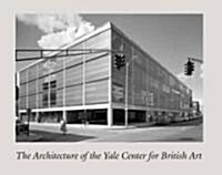 The Architecture of the Yale Center for British Art (Hardcover)