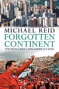 Forgotten Continent: The Battle for Latin Americas Soul (Paperback)