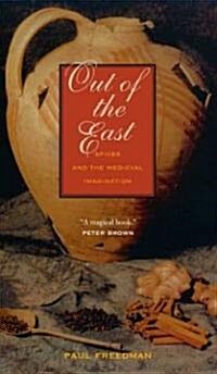 Out of the East: Spices and the Medieval Imagination (Paperback)