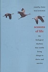 Seasons of Life: The Biological Rhythms That Enable Living Things to Thrive and Survive (Hardcover)