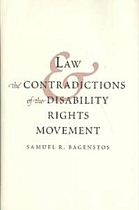 Law and the Contradictions of the Disability Rights Movement (Hardcover, New)
