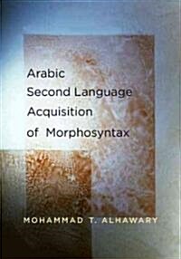 Arabic Second Language Acquisition of Morphosyntax (Paperback)