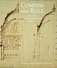 Compass and Rule: Architecture as Mathematical Practice in England 1500-1750 (Hardcover)