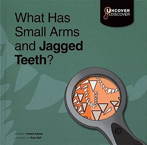 What Has Small Arms and Jagged Teeth? (School & Library)