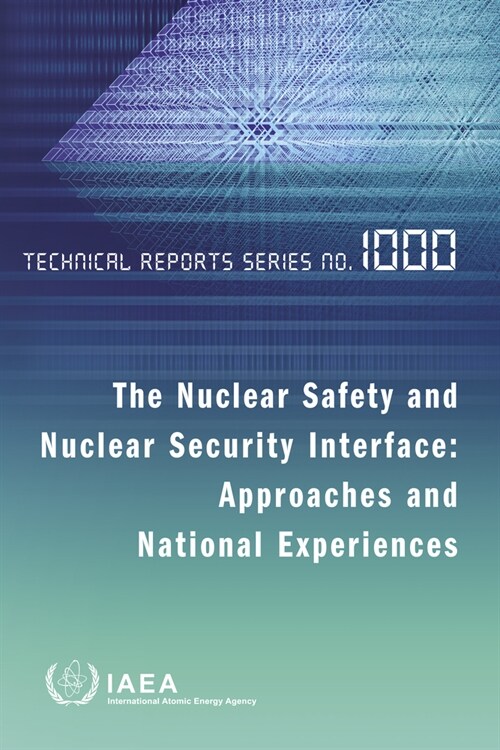 Nuclear Safety and Nuclear Security Interface: Approaches and National Experiences (Paperback)