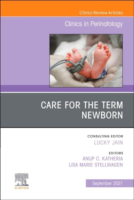 Care for the Term Newborn, an Issue of Clinics in Perinatology: Volume 48-3 (Hardcover)