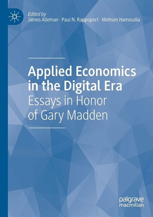 Applied Economics in the Digital Era: Essays in Honor of Gary Madden (Paperback, 2020)