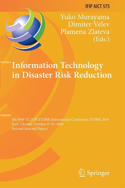Information Technology in Disaster Risk Reduction: 4th Ifip Tc 5 Dcitdrr International Conference, Itdrr 2019, Kyiv, Ukraine, October 9-10, 2019, Revi (Paperback, 2020)
