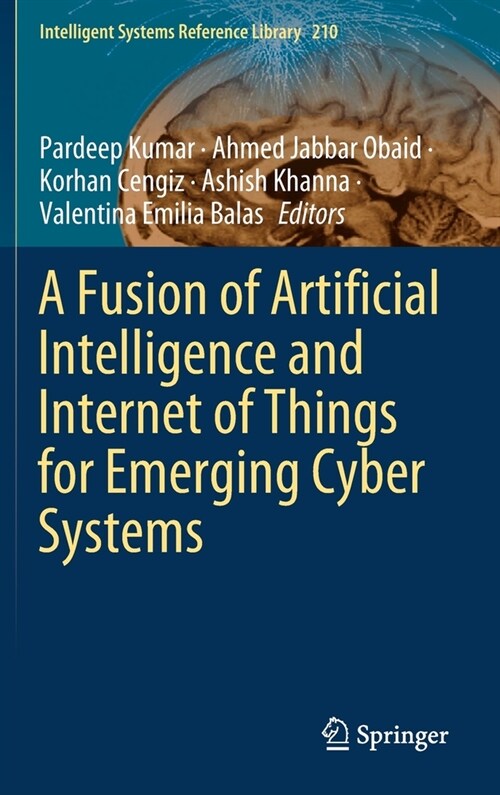 A Fusion of Artificial Intelligence and Internet of Things for Emerging Cyber Systems (Hardcover)
