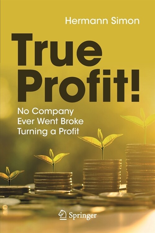 True Profit!: No Company Ever Went Broke Turning a Profit (Paperback, 2021)
