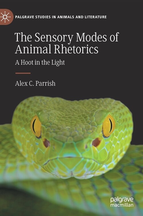 The Sensory Modes of Animal Rhetorics: A Hoot in the Light (Hardcover, 2021)