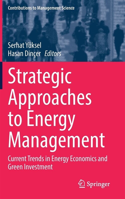Strategic Approaches to Energy Management: Current Trends in Energy Economics and Green Investment (Hardcover, 2021)