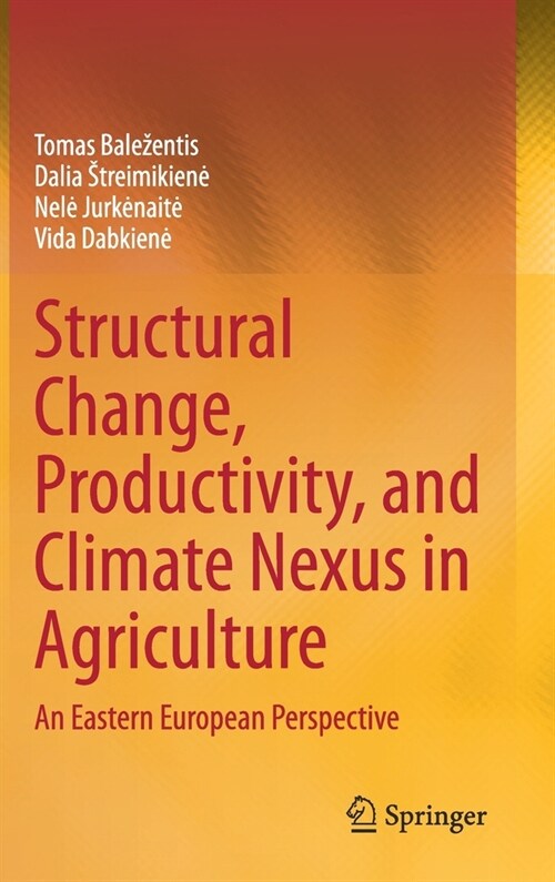 Structural Change, Productivity, and Climate Nexus in Agriculture: An Eastern European Perspective (Hardcover, 2021)